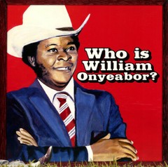 William Onyeabor – World Psychedelic Classics 5: Who Is William Onyeabor [New Vi