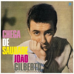João Gilberto – Chega De Saudade [New Vinyl LP] Bonus Tracks, 180 Gram, Spain –