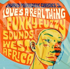 Various Artists – World Psychedelic Classics 3: Love’s a Real Thing