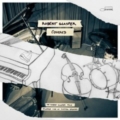 Covered (Recorded Live at Capitol Studios) by Glasper, Robert (Record, 2015)