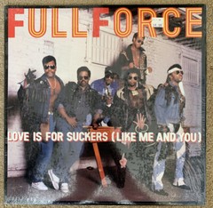 Full Force ‎~ “Love Is For Suckers (Like Me And You)” ~ 12″ Vinyl Single 1987