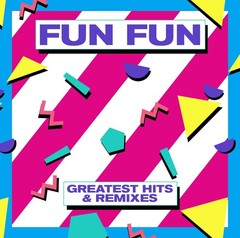 Fun Fun Greatest Hits & Remixes (Vinyl)