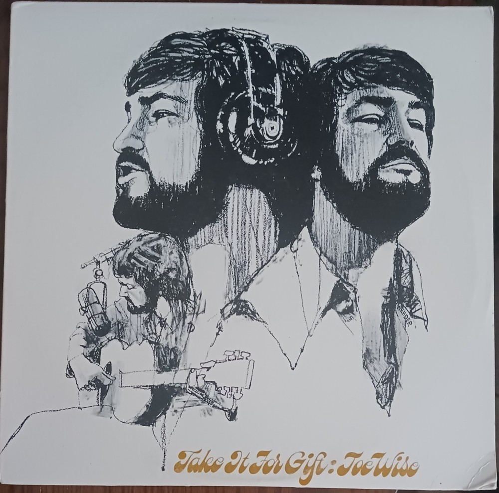 JOE WISE – TAKE IT FOR GIFT – 1975 FONTAINE HOUSE RECORDS VINYL LP – (VG+/VG+)