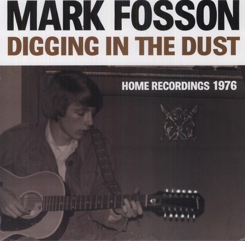 Mark Fosson – Digging in the Dust: Home Recordings 1976 [New Vinyl LP]