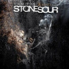 House of Gold and Bones Part 2 by Stone Sour (Record, 2013)