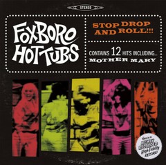 Stop Drop and Roll by Foxboro Hottubs (Record, 2008)
