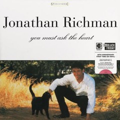 Richman, Jonathan You Must Ask The Heart 30th Anniversary Vinyl LP RSD BF 2025