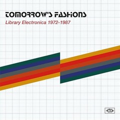 Various Artists – Tomorrows Fashions – Library Electronica 1972-1987 [VINYL]