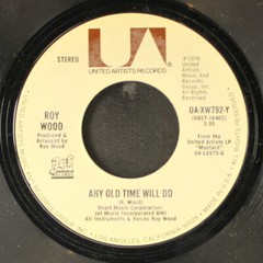 ROY WOOD: any old time will do / why does such a pretty girl sing those sad song