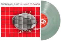 The Reunion Show – Kill Your Television (GREEN VINYL) – PUNK *NEW/COLOR*